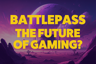 Battlepass: Gaming’s Future?