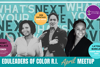What’s Your Next Move?: EduLeaders of Color R.I. April Meetup