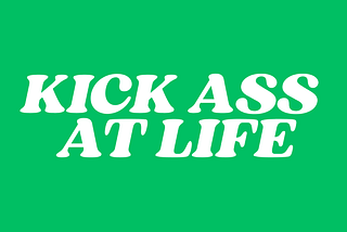 Better Advice is now Kick Ass At Life