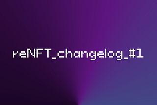 reNFT Changelog #1 — October 15