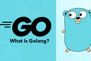 Go Language — Part 1(What is Go Language and Setup the Environment)?