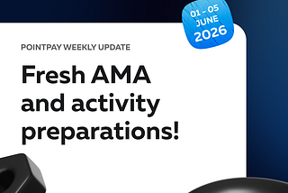 PointPay Weekly Update (01–05 June)