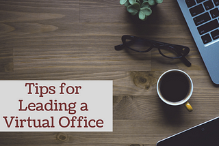 Tips for Leading a Virtual Office | Alan Rasof