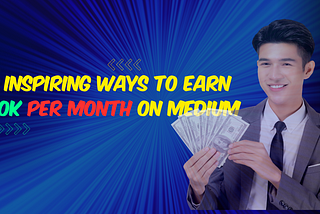 Transforming Words into Wealth: 9 Inspiring Ways to Earn $10k Per Month on Medium