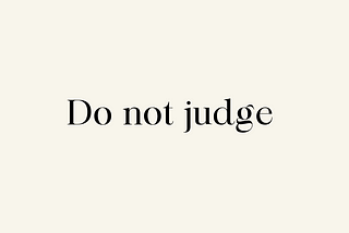 Do not judge