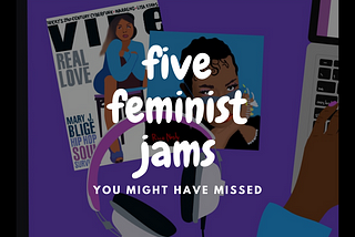 5 feminist jams you might have missed