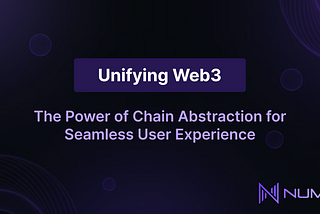 Unifying Web3: The Power of Chain Abstraction for Seamless User Experience