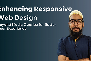 Unlocking the Power of Responsive Web Design: Beyond Media Queries