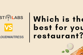 Cloudwaitress vs Restolabs: Which is Best for Your Restaurant?