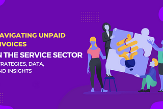 Navigating Unpaid Invoices in the Service Sector: Strategies, Data, and Insights