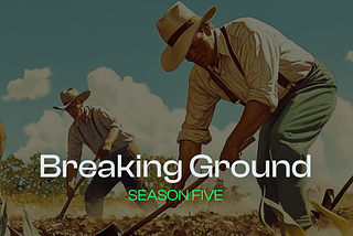 Season Five — Breaking Ground