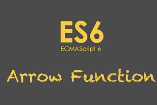ES6 Arrow Function