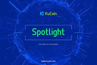 KuCoin Launches Spotlight: How Is the KuCoin Spotlight Platform Expected To Impact The Crypto…