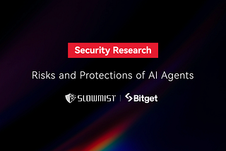 SlowMist × Bitget Security Research: Risks and Protections of AI Agents