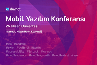 Mobil Uygulama Geliştirme Trendleri: Devnot Mobil Yazılım Konferansı İstanbul’da 📣
