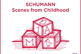 Schumann: Scenes from Childhood