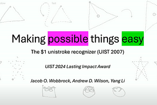 🎉 UIST 2024 長期影響獎得主：”Making possible things easy”$1 Recognizer(手勢辨識) 的故事