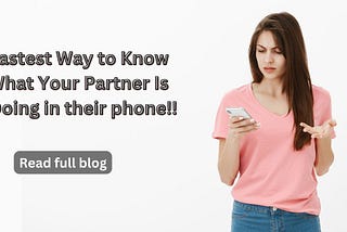 Fastest Way to Know What Your Partner Is Doing in their phone