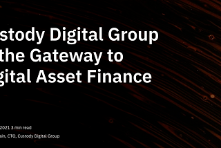 Custody Digital Group Is the Gateway to Digital Asset Finance