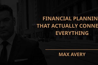 Financial Planning That Actually Connects Everything