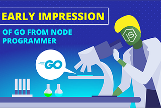 Early impression of Go from Node programmer