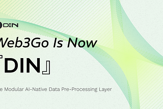 Rebranding Announcement：「Web3Go」is now「DIN」