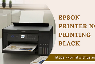 Why is my Epson Printer Not Printing Black? Solutions to Fix It