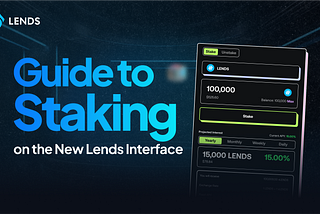 A Descriptive Guide to Staking on the New Lends Interface