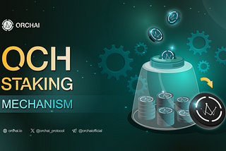 Text “OCH Staking Mechanism,” Orchai’s logo and social accounts are on the left, and images depicting the OCH stacking mechanism are on the right