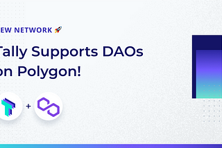Tally Supports DAOs on Polygon!