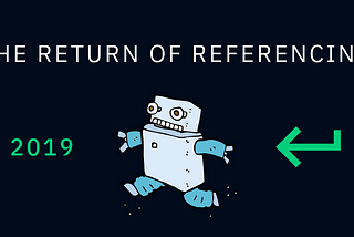 Why you’ll start referencing again in 2019