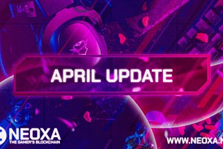 Neoxa April Update: Exciting Developments Across Platforms