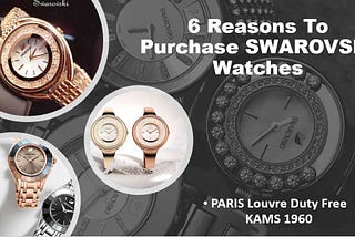 6 Reasons to Purchase SWAROVSKI Watches