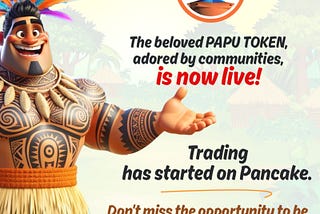 The beloved PAPU TOKEN, adored by communities, is now live! Trading has started on PancakeSwap.