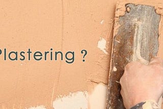 What is Plastering | Types of Plastering and Types of Finishing