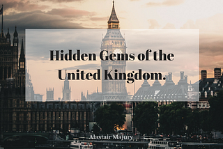Hidden Gems of the United Kingdom