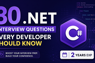 30 .NET Interview Questions Every Developer Should Know (2 Years Exp)