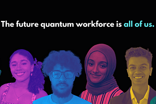 Why We’re On A Mission To Ensure Every High School Student Learns Quantum Computing