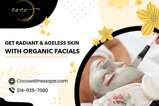 Get Radiant and Ageless Skin with Organic Facials!