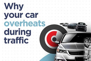 Why Your Car Overheats During Traffic