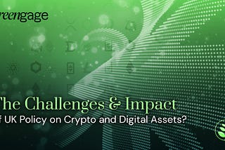 The Challenges and Impact of UK Policy on Crypto and Digital Assets?