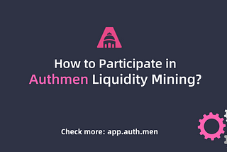 How to participate in Authmen Liquidity Mining