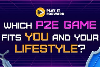 Which P2E Game fits you and your lifestyle?