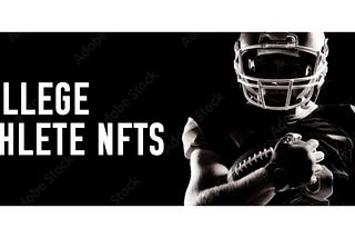 NFTs for College Athletes: How You Can Use Blockchain to Monetize your NIL