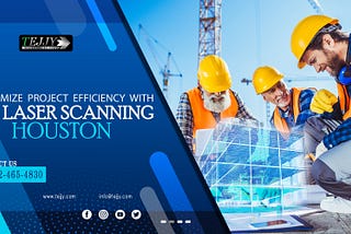 Maximize Project Efficiency with 3D Laser Scanning Houston