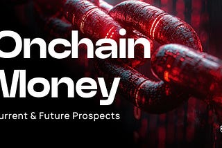 ReDeFi — Onchain Money, Current & Future Prospects