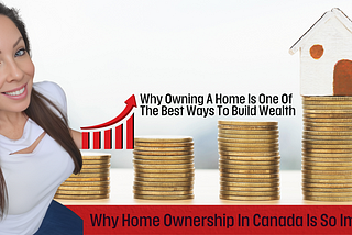 Home Ownership In Canada To Build Wealth