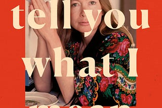 What Joan Didion meant by telling