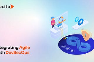 From slow to streamlined: Achieve agile efficiency with DevSecOps