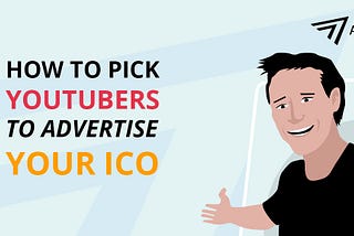 How To Find & Choose The Right YouTube Influencer for Your ICO